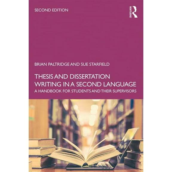 Thesis and Dissertation Writing in a Second Language: A Handbook for Students and their Supervisors, (Paperback)