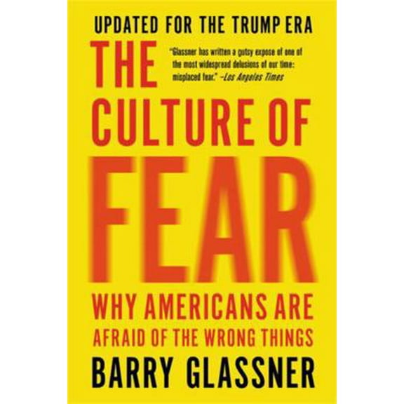 Pre-Owned The Culture of Fear: Why Americans Are Afraid of the Wrong Things (Paperback) 1541673484 9781541673489