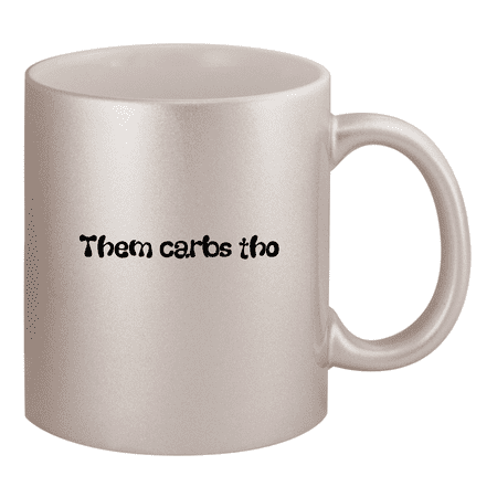 

Them Carbs Tho - 11oz Ceramic Silver Coffee Mug