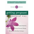 thumbnail image 1 of Getting Pregnant the Natural Way: The 6-Step Natural Fertility Program Integrating Nutrition, Herbal Therapy, Movement Therapy, Massage, and Mind-Body, 1 of 1