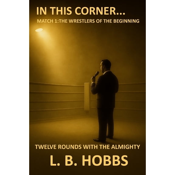 In This Corner: Match 1- The Wrestlers of the Beginning, (Paperback)