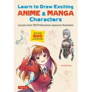 Learn to Draw Exciting Anime & Manga Characters: Lessons from 100 Professional Japanese Illustrators (with Over 600 Illustrations to Improve Your Digital or by Hand Techniques) (Paperback)