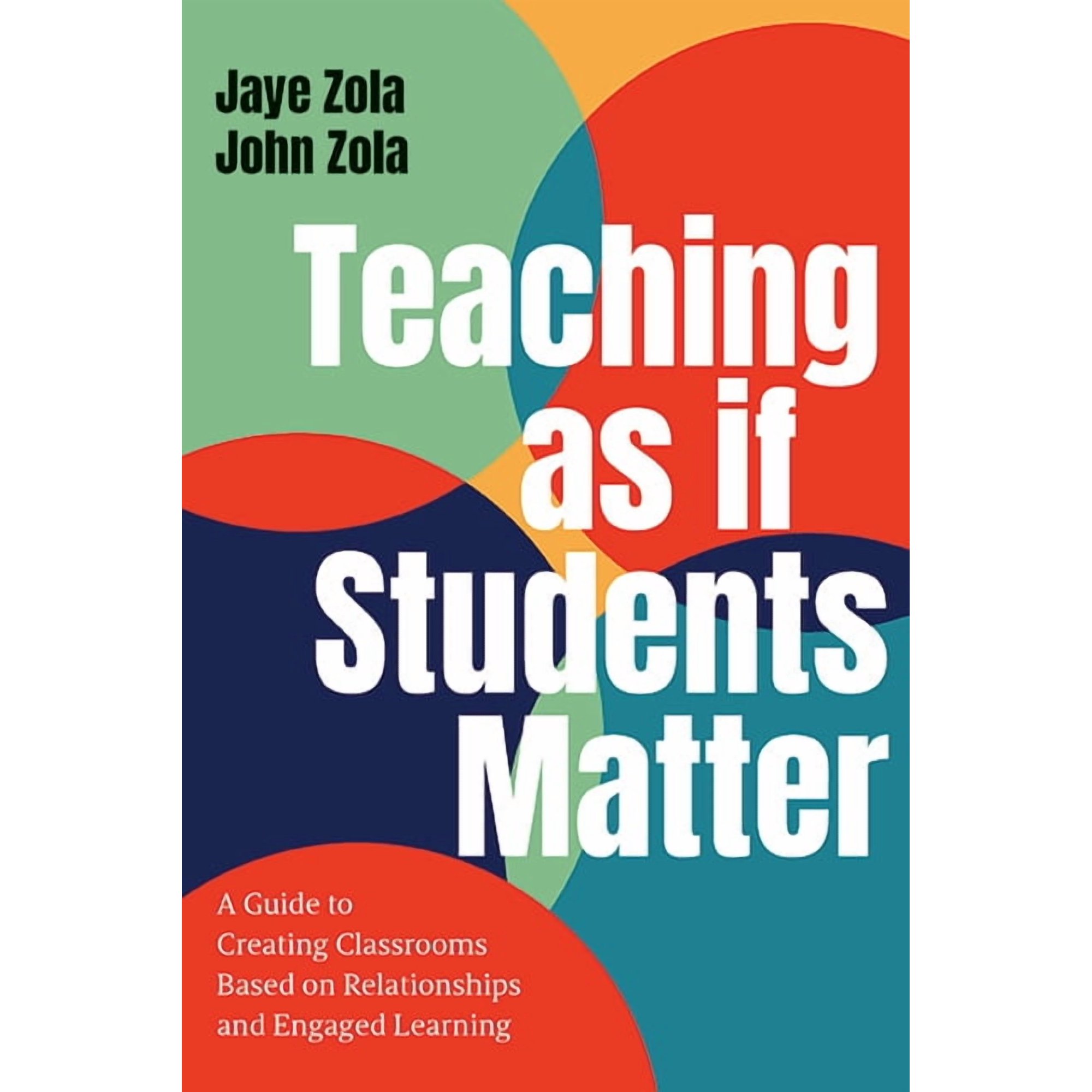 Teaching as if Students Matter: A Guide to Creating Classrooms Based on Relationships and Engaged Learning (Paperback)