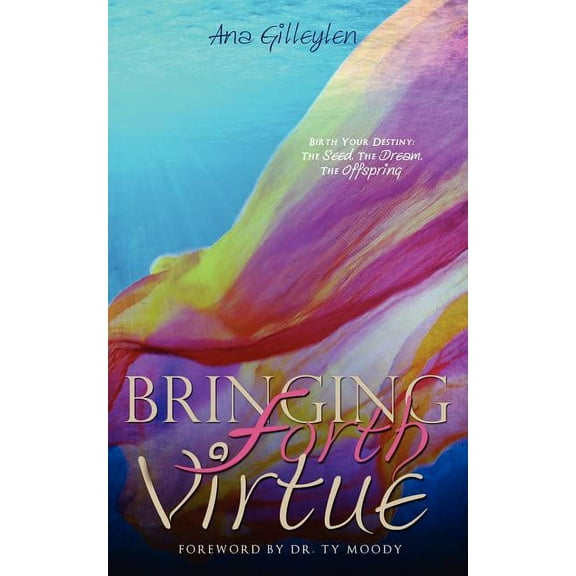 Bringing Forth VIRTUE, (Paperback)