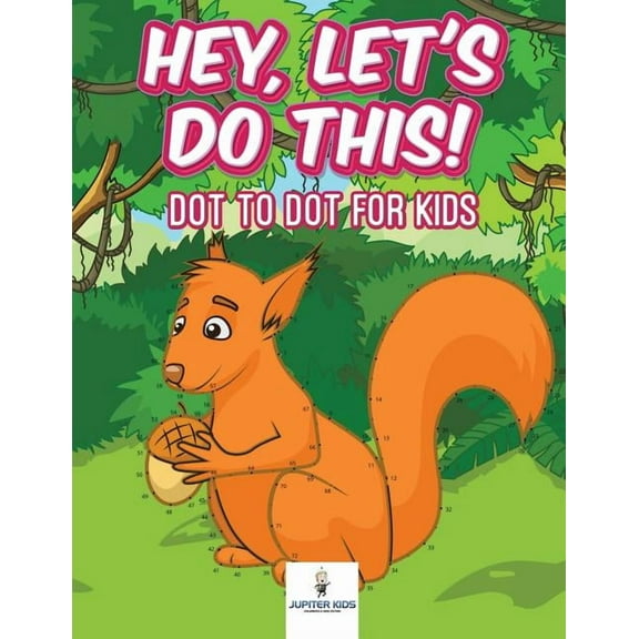 Hey, Let's Do This! Dot to Dot for Kids (Paperback)