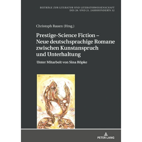 BeitrÃ¤ge Zur Literatur Und Literaturwiss Prestige-Science Fiction - Neue deutschsprachige Romane zwischen Kunstanspruch und Unterhaltung: Unter Mitarbeit von Sin, Book 32, (Hardcover)