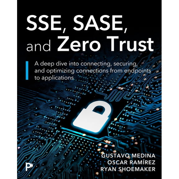 Networking Technology: Security Sse, Sase, and Zero Trust: Mastering Security Beyond Borders with Next-Gen Edge Technologies, (Paperback)