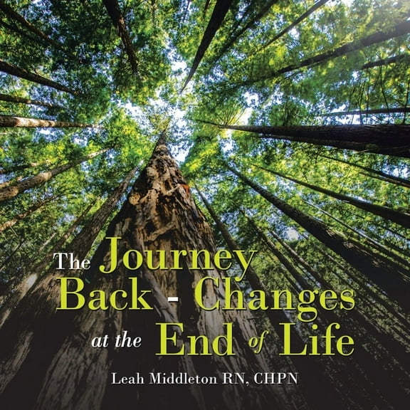 The Journey Back - Changes At The End Of Life, (Paperback)