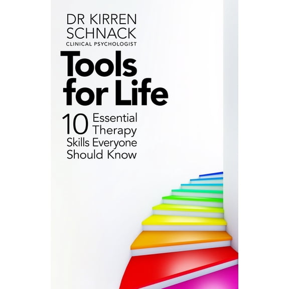 Tools for Life: 10 Essential Therapy Skills Everyone Should Know, (Hardcover)