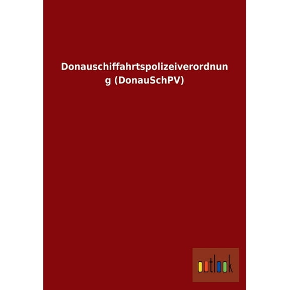 Donauschiffahrtspolizeiverordnung (Donauschpv) (Paperback)