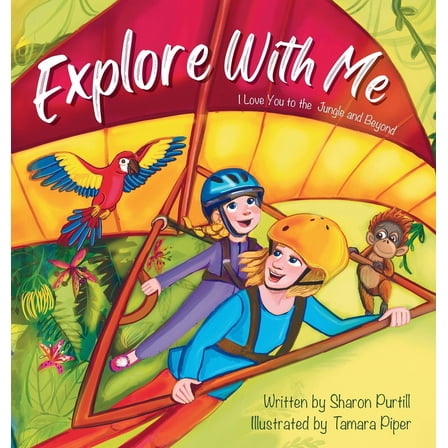 Wherever Shall We Go Children's Bed Explore With Me: I Love You to the Jungle and Beyond (Mother and Daughter Edition), (Hardcover)