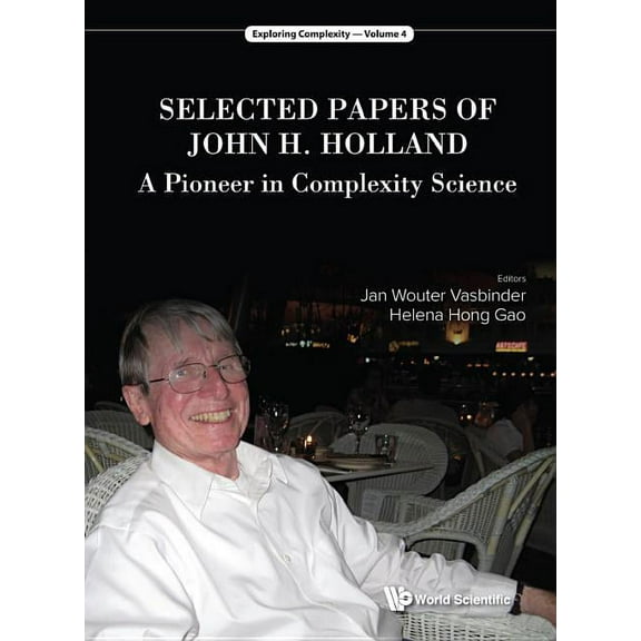 Exploring Complexity Selected Papers of John H Holland: A Pioneer in Complexity, Book 4, (Hardcover)