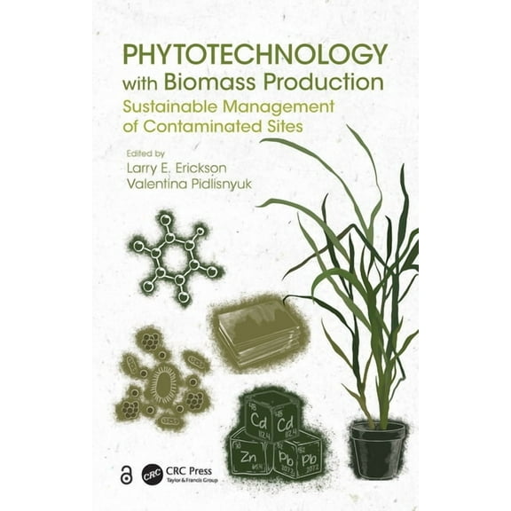 Phytotechnology with Biomass Production: Sustainable Management of Contaminated Sites, (Hardcover)