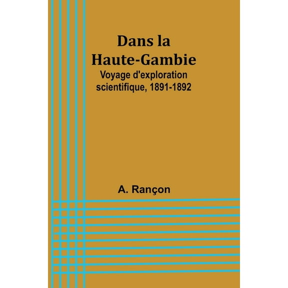 Dans la Haute-Gambie: Voyage d'exploration scientifique, 1891-1892, (Paperback)