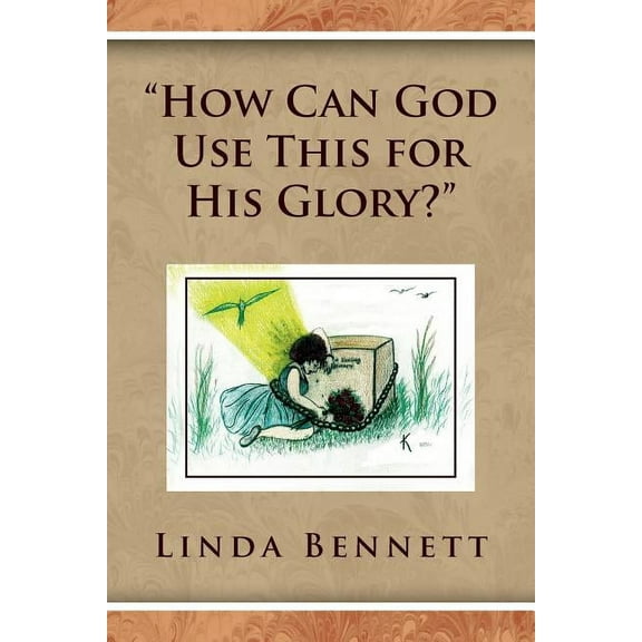 ''How Can God Use This for His Glory?''