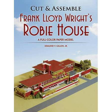 Frank Lloyd Wright Martin House - Cut & Assemble Frank Lloyd Wright's Robie House : A Full-Color Paper Model