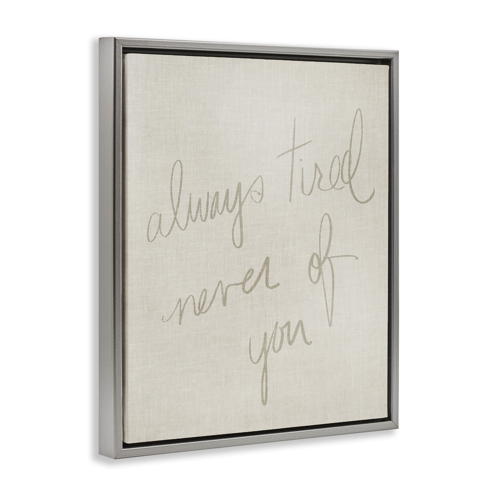 Stupell Industries Always Tired Never Of You Text & Numbers Painting Gray Floater Framed Canvas Art Print Wall Art, 17 x 21