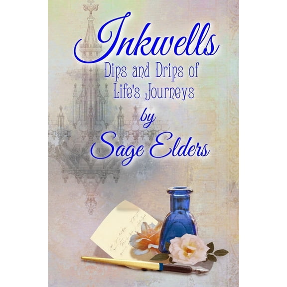 Inkwells: Dips and Drips of Life's Journeys, (Paperback)