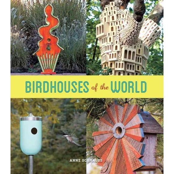 Birdhouses of the World, Anne Schmauss Hardcover
