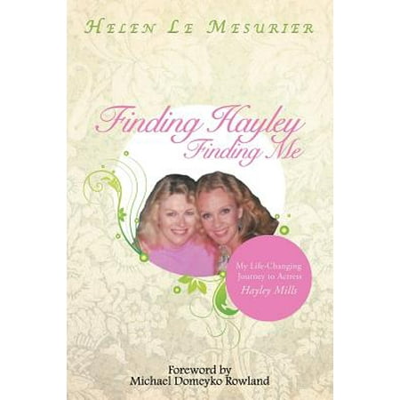 Finding Hayley Finding Me : My Life-Changing Journey to Actress Hayley (Actress With Best Legs)