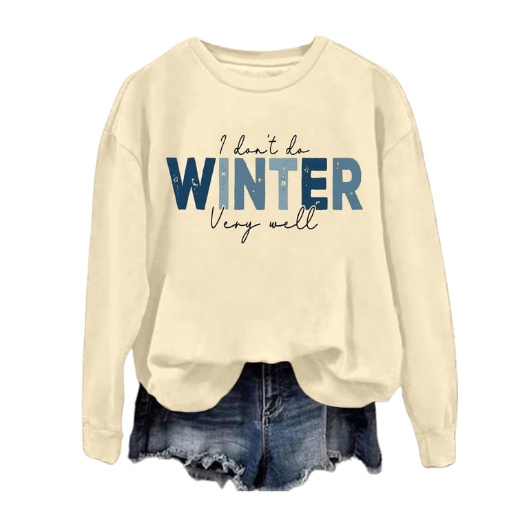 "I Don't Do Winter Very Well" Graphic Sweatshirt For Women - Crewneck Pullover Long Sleeve Top
