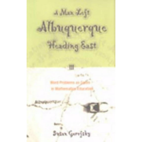 Extreme Teaching: Rigorous Texts for Tro A Man Left Albuquerque Heading East: Word Problems as Genre in Mathematics Education, Book 5, (Paperback)