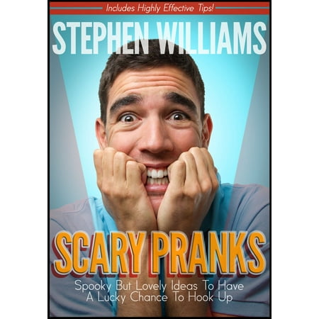 Scary Pranks: Spooky But Lovely Ideas To Have A Lucky Chance To Hook Up - eBook