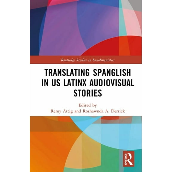 Routledge Studies in Sociolinguistics Translating Spanglish in US Latinx Audiovisual Stories, (Hardcover)