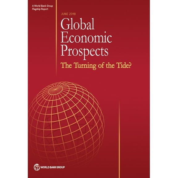 Global Economic Prospects Global Economic Prospects, June 2018: The Turning of the Tide?, (Paperback)