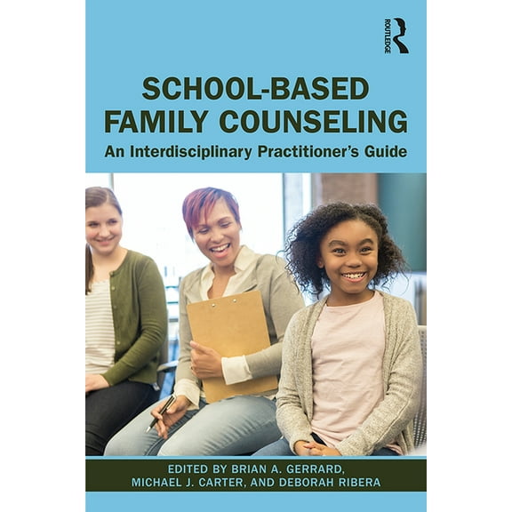 School-Based Family Counseling: An Interdisciplinary Practitioner's Guide, (Paperback)