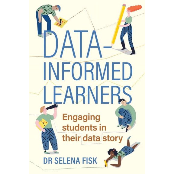 Data-informed learners: Engaging students in their data story, (Paperback)