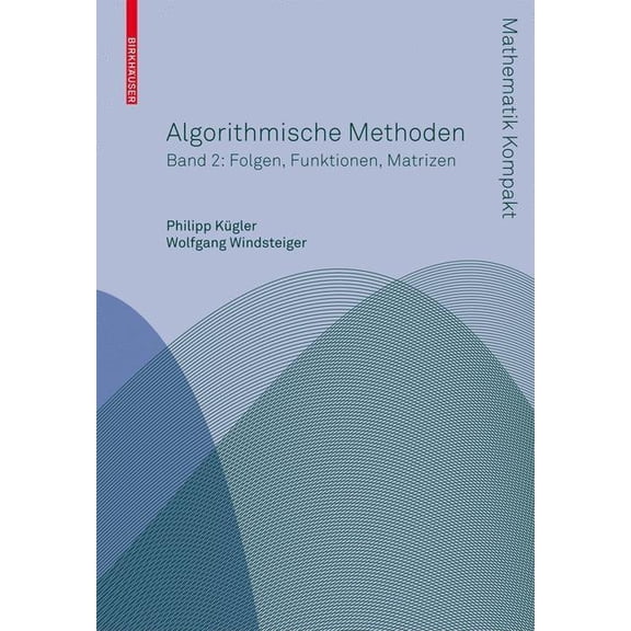 Mathematik Kompakt Algorithmische Methoden: Band 2: Funktionen, Matrizen, Multivariate Polynome, (Paperback)