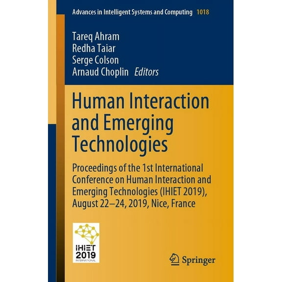 Advances in Intelligent Systems and Comp Human Interaction and Emerging Technologies: Proceedings of the 1st International Conference on Human Interaction and Em, Book 1018, (Paperback)
