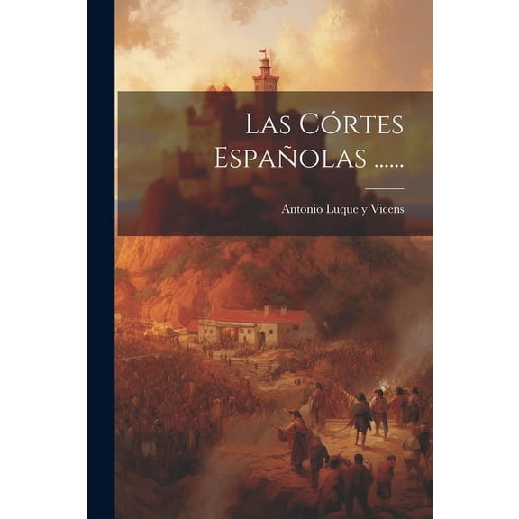 Las Córtes Españolas ...... (Paperback)