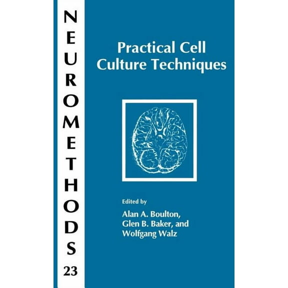 Neuromethods Practical Cell Culture Techniques, Book 23, (Hardcover)
