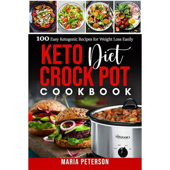 Keto Diet Crock Pot Cookbook: 100 Easy Ketogenic Recipes for Weight Loss Easily (Paperback)