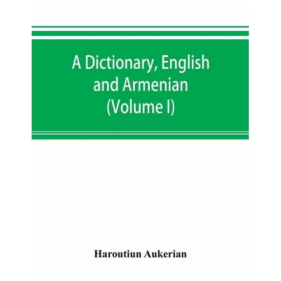 A dictionary, English and Armenian (Volume I), (Paperback)