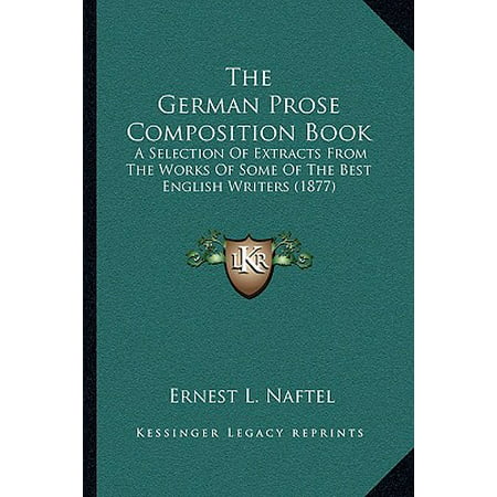 The German Prose Composition Book : A Selection of Extracts from the Works of Some of the Best English Writers (Best Indian Writers In English)