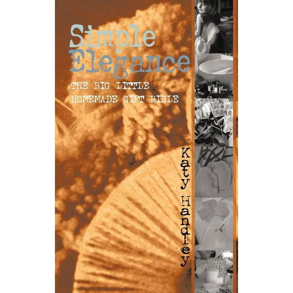Simple Elegance : The Big Little Homemade Gift Bible (Paperback)