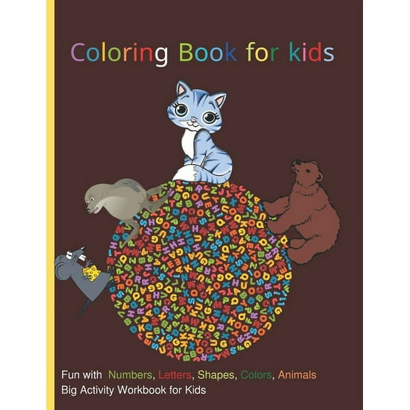 coloring book for kids: Fun with Numbers, Letters, Shapes, Colors, Animals: Big Activity Workbook for Kids 100 page (Paperback)