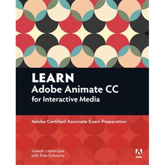 Pre-Owned Learn Adobe Animate CC for Interactive Media: Adobe Certified Associate Exam Preparation (Adobe Certified Associate (ACA))