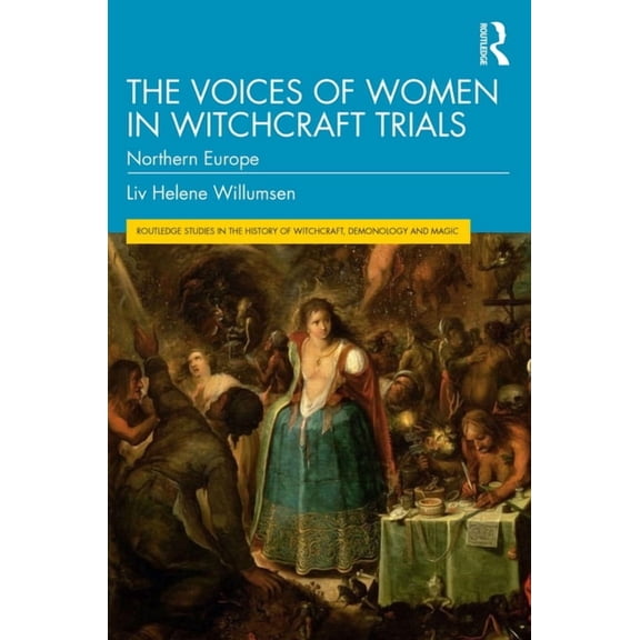 Routledge Studies in the History of Witc The Voices of Women in Witchcraft Trials: Northern Europe, (Paperback)