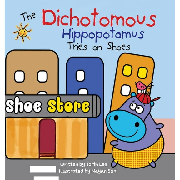 The Dichotomous Hippopotamus The Dichotomous Hippopotamus Tries on Shoes, Book 2, (Hardcover)