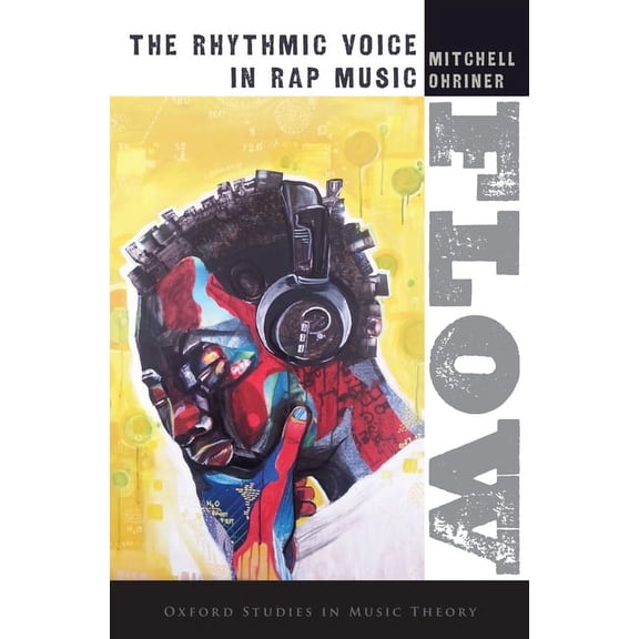 Oxford Studies in Music Theory Flow: The Rhythmic Voice in Rap Music, (Hardcover)