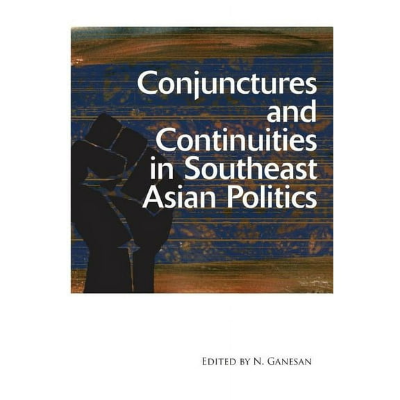 Conjunctures and Continuities in Southeast Asian Politics