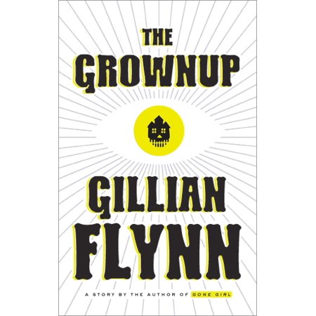 The Grownup : A Story by the Author of Gone Girl (Girls Gone Wild Best Boobs Ever)