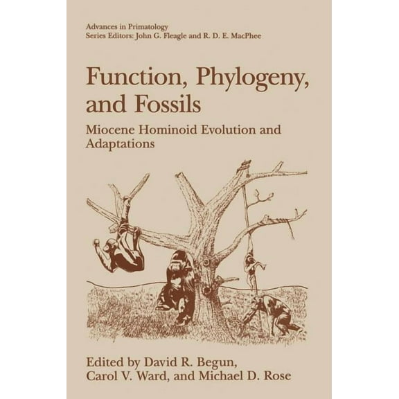 Advances in Primatology Function, Phylogeny, and Fossils: Miocene Hominoid Evolution and Adaptations, (Hardcover)