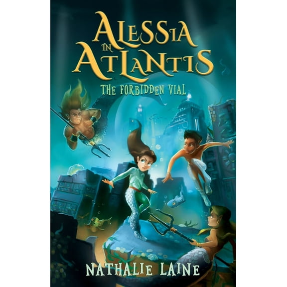 Alessia in Atlantis Alessia in Atlantis: The Forbidden Vial, Book 1, (Paperback)