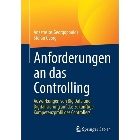 Anforderungen an Das Controlling: Auswirkungen Von Big Data Und Digitalisierung Auf Das ZukÃ¼nftige Kompetenzprofil Des C, (Paperback)