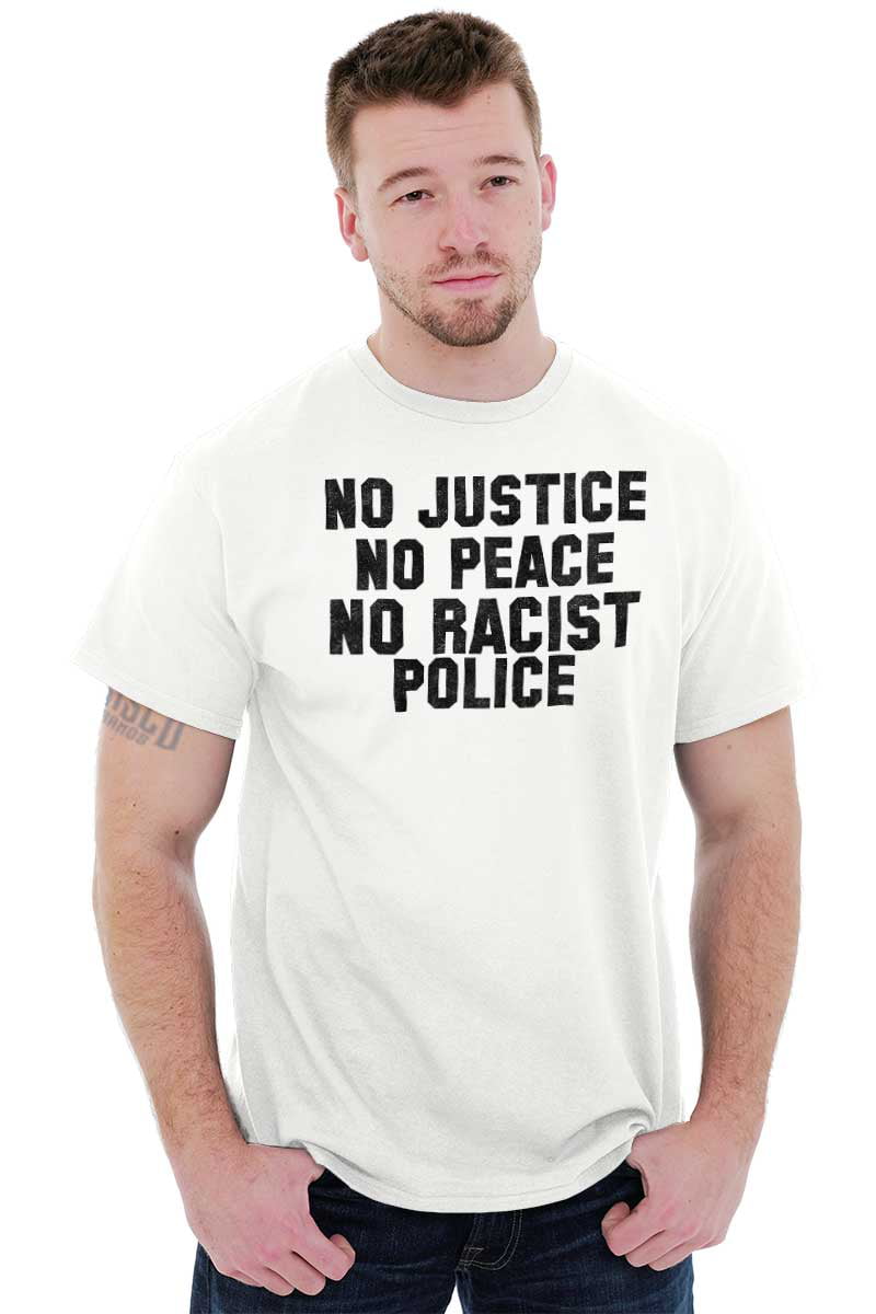scaring fordel Misbruge No Justice No Peace No Racist Police Graphic T Shirt Men or Women Brisco  Brands - Walmart.com